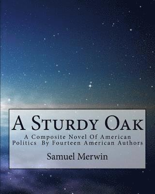 A Sturdy Oak: A Composite Novel Of American Politics By Fourteen American Authors 1