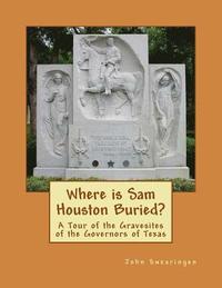 bokomslag Where is Sam Houston Buried? A Tour of the Gravesites of the Governors of Texas
