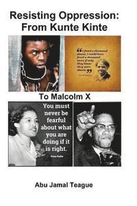 Resisting Oppression: From Kunte Kinte to Malcolm X 1