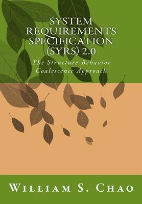 William S. Chao - System Requirements Specification (Syrs) 2.0: The Structure-Behavior Coalescence Approach, Häftad
