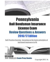 bokomslag Pennsylvania Bail Bondsman Insurance License Exam Review Questions & Answers 2016/17 Edition: A Self-Practice Exercise Book focusing on the basic conc