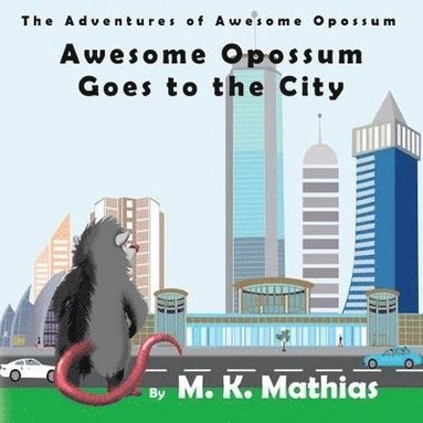 bokomslag Awesome Opossum Goes to the City