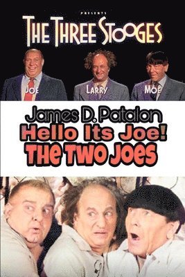 James D. Patalon - Hello It's Joe: The Last Three Stooges: Filmography, Häftad