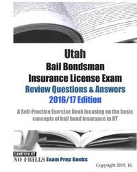 bokomslag Utah Bail Bondsman Insurance License Exam Review Questions & Answers 2016/17 Edition: A Self-Practice Exercise Book focusing on the basic concepts of