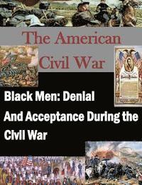 U. S. Army Command and General Staff Col, Penny Hill Press Inc - Black Men: Denial And Acceptance During the Civil War, Häftad