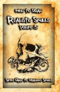 bokomslag How to Draw Realistic Skulls Volume 5: Simple Guide to Drawing Skulls