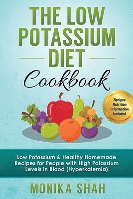 Monika Shah - Low Potassium Diet Cookbook, Häftad