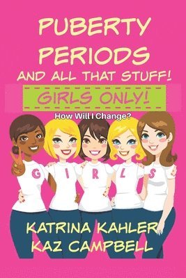 Puberty, Periods and all that stuff! GIRLS ONLY! 1