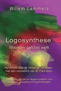 Willem Lammers - Logosynthese: Woorden Aan Het Werk. Handboek Voor de Helpende Beroepen, Häftad