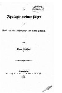 Kuno Fischer - Die Apologie meiner Lehre nebst Replik auf die Abfertigung des Herrn Schenkel, Häftad