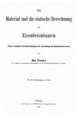 bokomslag Das Material und die statische Berechnung der Eisenbetonbauten unter besonderer Berücksichtigung der Anwendung im Bauingenieurwesen