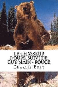 bokomslag Le chasseur d'ours, suivi de, Guy Main - Rouge