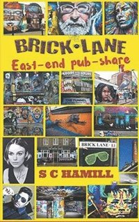 bokomslag BRICK LANE East-end pub-share. 'Eight Mates Cohabitate' Hello Alternative Family. (Contemporary London-life, love & humour) )