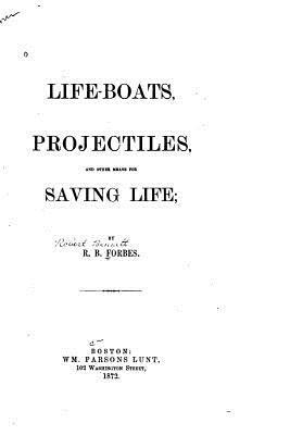 Life-boats, Projectiles and Other Means for Saving Life 1