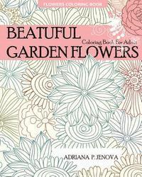 Adriana P. Jenova - Flowers Coloring Book: Beautiful Garden Flowers Coloring Book For Adult: For Stress-relief, Relaxation, Enchanted Forest Coloring Book, Fanta, Häftad