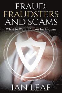 bokomslag Ian Leaf's Fraud, Fraudsters and Scams - What to Watch for on Instagram