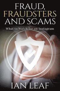 Ian Andrews, Ian Leaf - Ian Leaf's Fraud, Fraudsters and Scams - What to Watch for on Instagram, Häftad