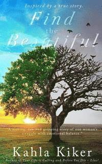 bokomslag Find the Beautiful: Inspired by a true story.