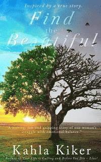 bokomslag Find the Beautiful: Inspired by a true story.
