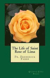 The Life of Saint Rose of Lima: Quanta Cura Press 1