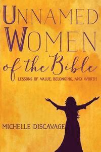 bokomslag Unnamed Women of the Bible: Lessons of Value, Belonging, and Worth
