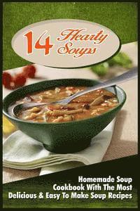 bokomslag 14 Hearty Soups: Homemade Soup Cookbook With The Most Delicious & Easy To Make Soup Recipes