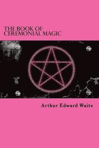 bokomslag The Book Of Ceremonial Magic