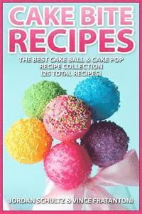 bokomslag Cake Bite Recipes: Irresistible Cake Ball & Cake Pop Recipe Collection - (25 Total Recipes)