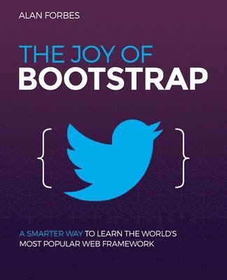 bokomslag The Joy of Bootstrap: A smarter way to learn the world's most popular web framework