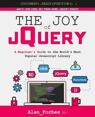 bokomslag The Joy of jQuery: A Beginner's Guide to the World's Most Popular Javascript Library