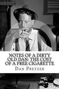 bokomslag Notes of a Dirty Old Dan: The Cost of a Free Cigarette