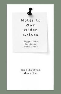 bokomslag Notes to Our Older Selves: Suggestions for Aging With Grace