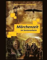 bokomslag Märchenzeit im Seniorenheim: Seniorenbeschäftigung