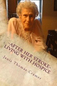 bokomslag After Her Stroke: Living with Hospice