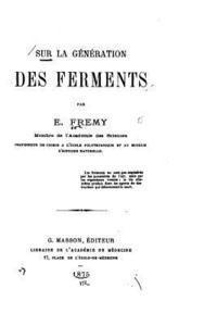 E. Fremy - Sur la génération des ferments, Häftad