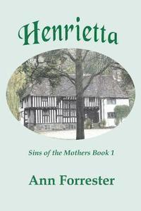 Ann Forrester - Henrietta: Sins of the Mothers, Book 1, Häftad