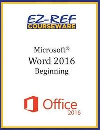 bokomslag Microsoft Word 2016: Beginning: Student Manual (Black & White)