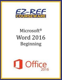 bokomslag Microsoft Word 2016: Beginning: Instructor Guide (Black & White)