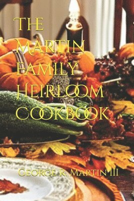 The Martin Family Heirloom Cookbook 1