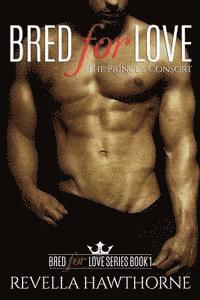 Bred For Love: The Prince's Consort 1