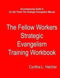 bokomslag The Fellow Workers Strategic Evangelism Training Workbook
