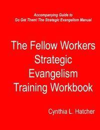 Cynthia L. Hatcher - The Fellow Workers Strategic Evangelism Training Workbook, Häftad