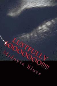 bokomslag Lustfully Sooooooo!!!!!: A Collection of Erotic Short Stories