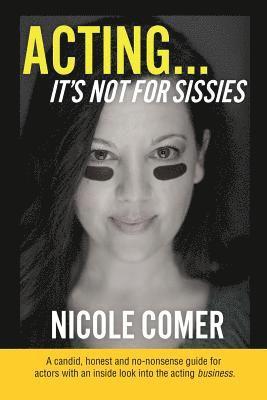 Nicole Comer - ACTING...It's Not For Sissies (Spanish Edition): ACTUAR ... no est para las mariquitas, Häftad