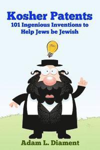 bokomslag Kosher Patents: 101 Ingenious Inventions To Help Jews Be Jewish
