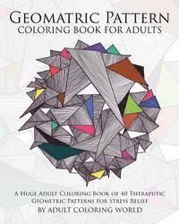 bokomslag Geometric Pattern Coloring Book for Adults: A Huge Adult Coloring Book of 40 Theraputic Geometric Patterns for Stress Relief