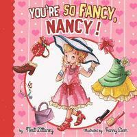 bokomslag You're so Fancy, Nancy!