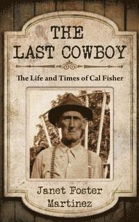 bokomslag The Last Cowboy: The Life and Times of Cal Fisher