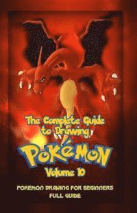 bokomslag The Complete Guide To Drawing Pokemon Volume 10: Pokemon Drawing for Beginners: Full Guide Volume 10