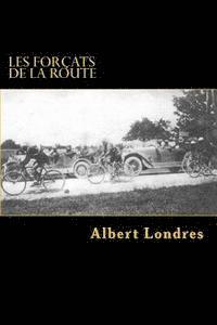 bokomslag Les forcats de la route: Tour de France (1924) avec Photos